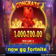 now gg fortnite